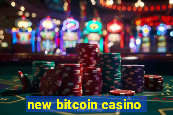 new bitcoin casino