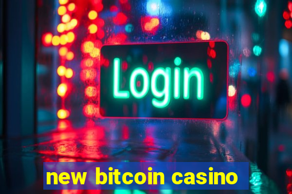 new bitcoin casino