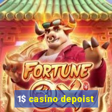 1$ casino depoist