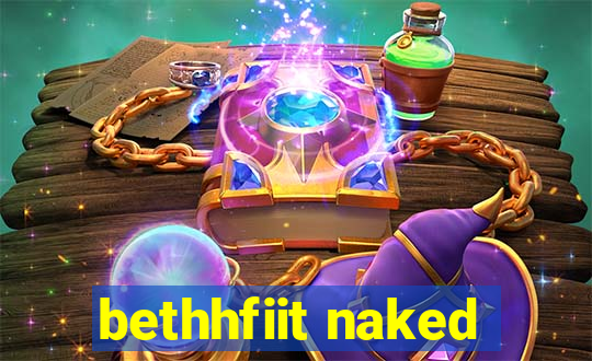 bethhfiit naked