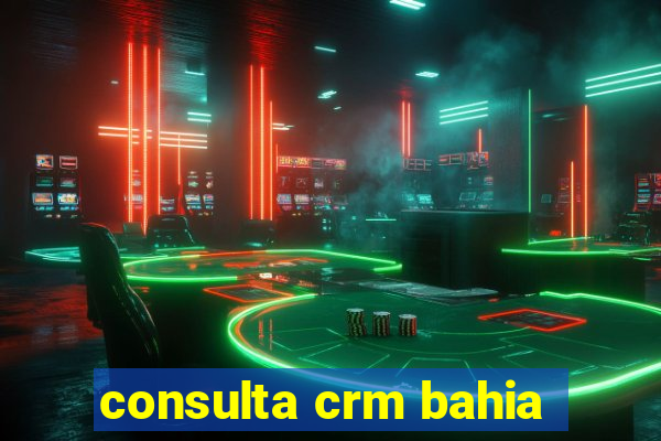 consulta crm bahia