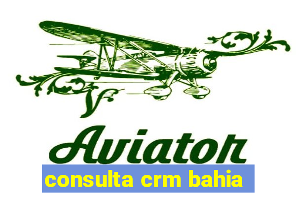 consulta crm bahia