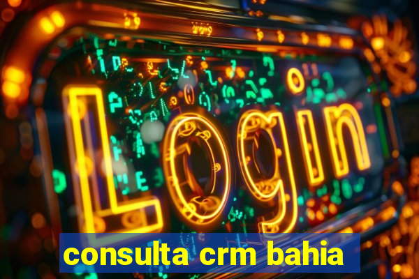 consulta crm bahia