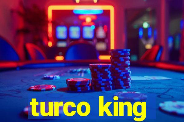 turco king