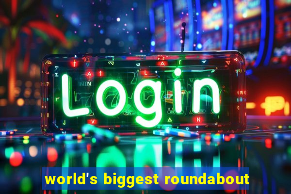 world's biggest roundabout