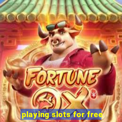 playing slots for free