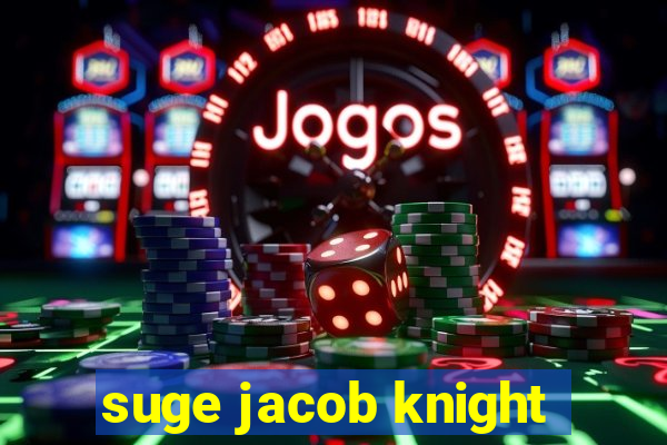 suge jacob knight