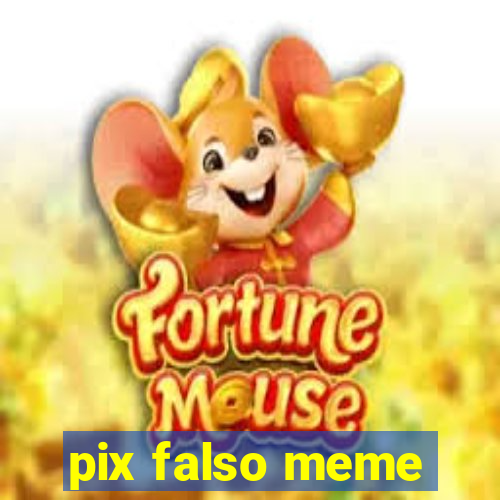 pix falso meme