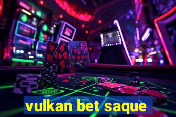 vulkan bet saque