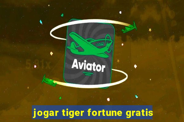 jogar tiger fortune gratis