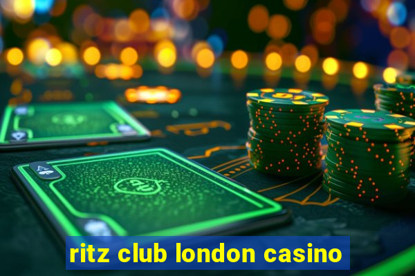 ritz club london casino