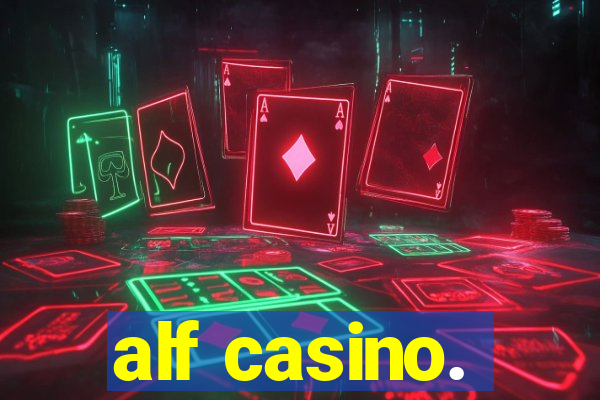 alf casino.