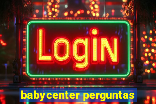 babycenter perguntas