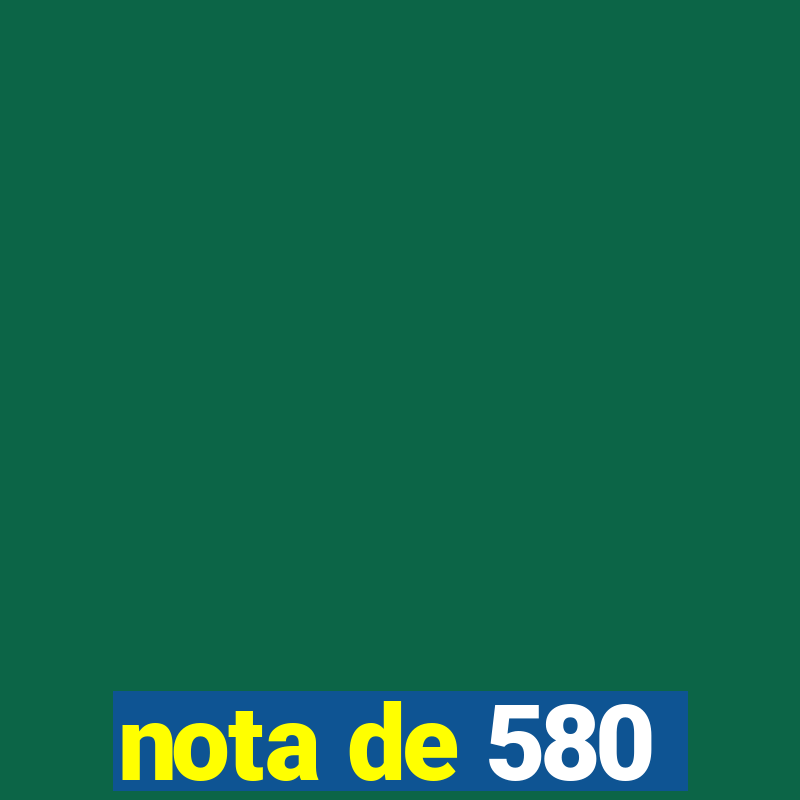 nota de 580