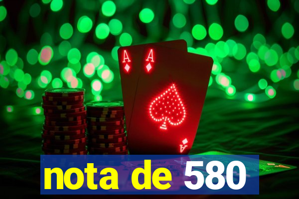 nota de 580