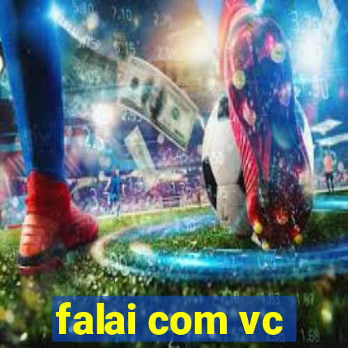 falai com vc