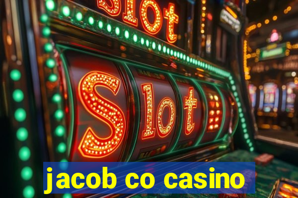 jacob co casino