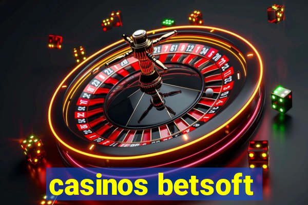 casinos betsoft