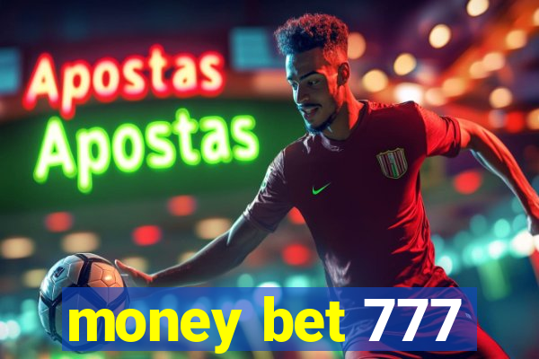 money bet 777