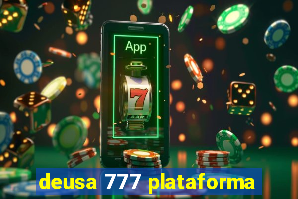 deusa 777 plataforma