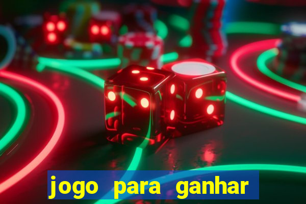 jogo para ganhar dinheiro rapido de verdade