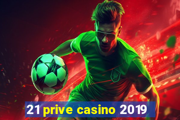 21 prive casino 2019