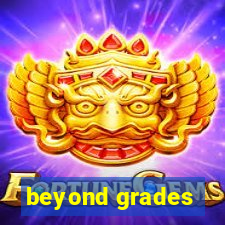 beyond grades