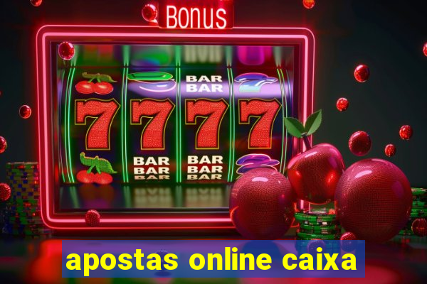 apostas online caixa