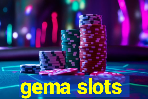 gema slots