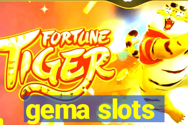 gema slots