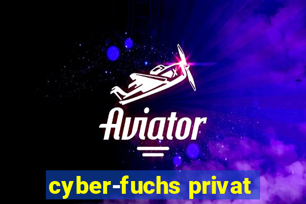 cyber-fuchs privat