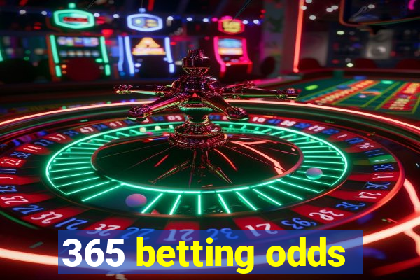 365 betting odds