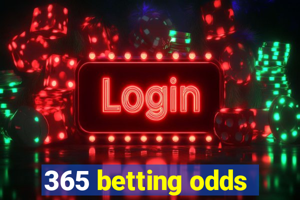 365 betting odds