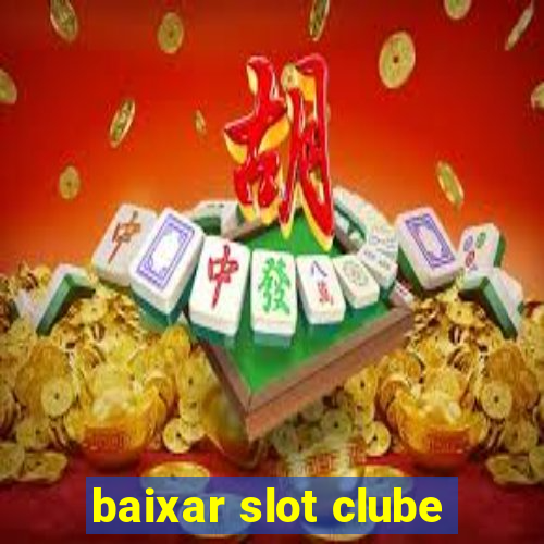 baixar slot clube