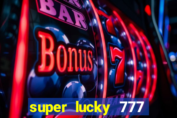 super lucky 777 online casino