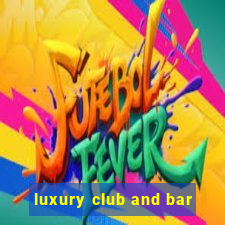 luxury club and bar