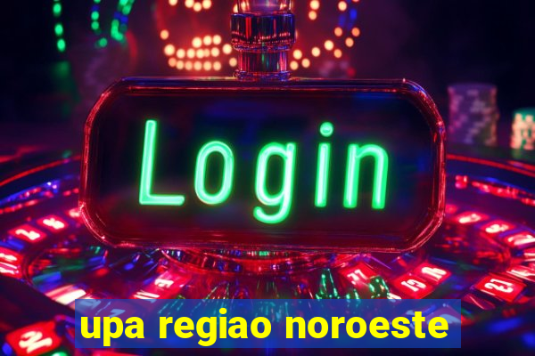 upa regiao noroeste