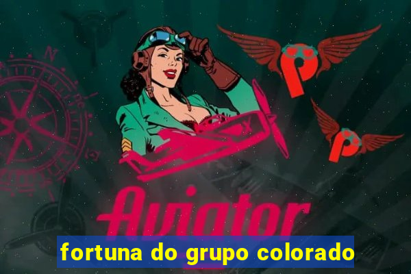 fortuna do grupo colorado