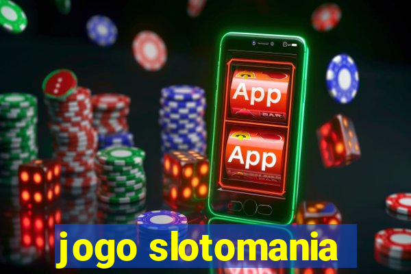 jogo slotomania