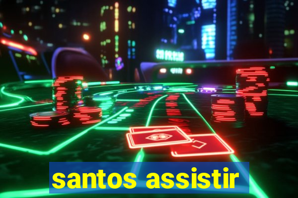 santos assistir