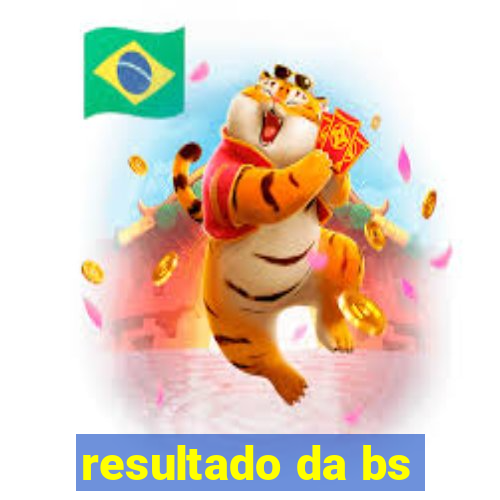 resultado da bs