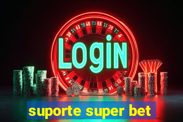 suporte super bet