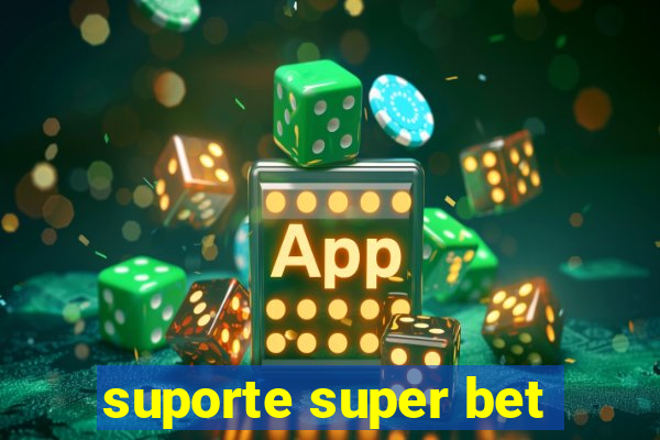 suporte super bet