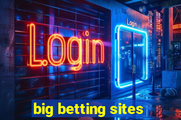 big betting sites