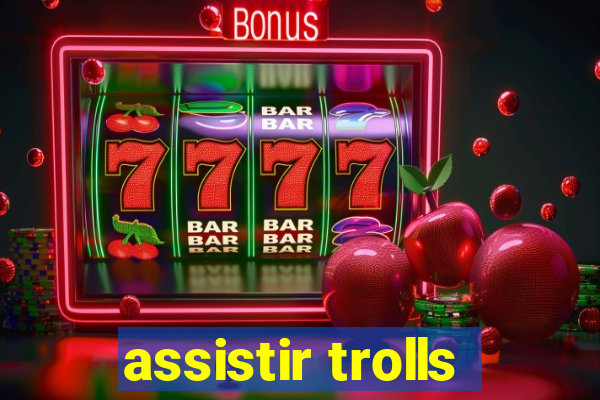 assistir trolls