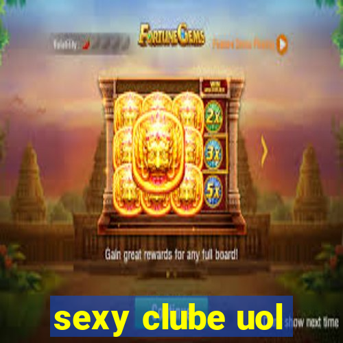 sexy clube uol