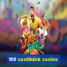 100 cashback casino