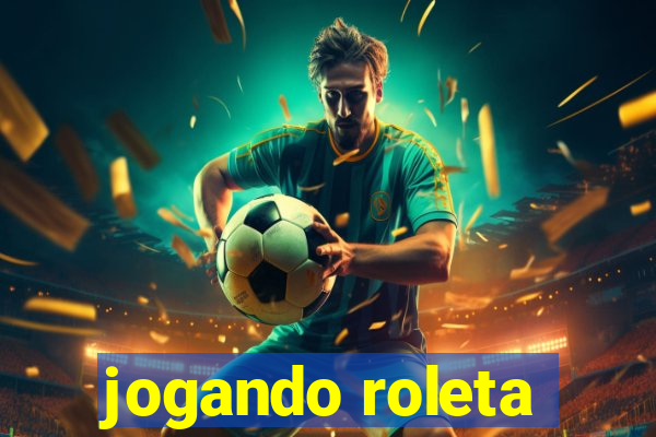 jogando roleta