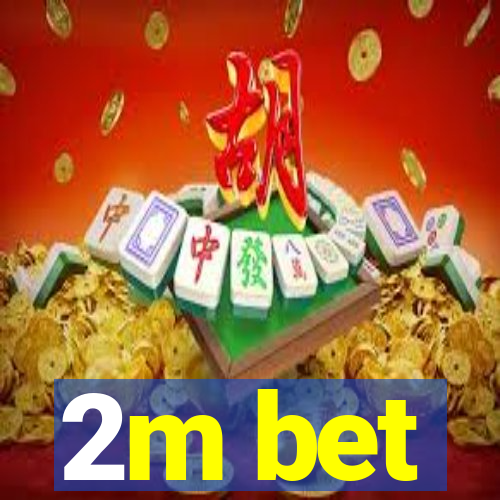 2m bet