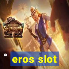 eros slot